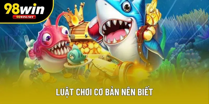 Luật chơi cơ bản nên biết