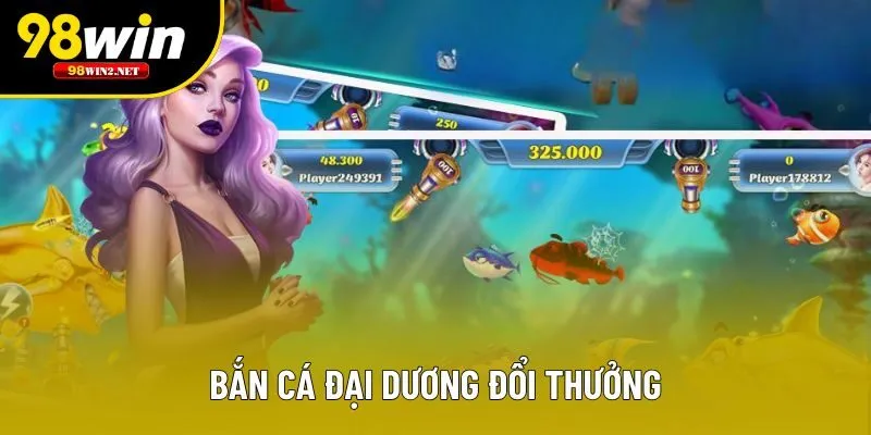 Bắn cá đại dương đổi thưởng