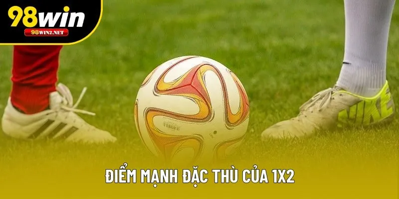 Ưu thế nổi bật của riêng 1x2