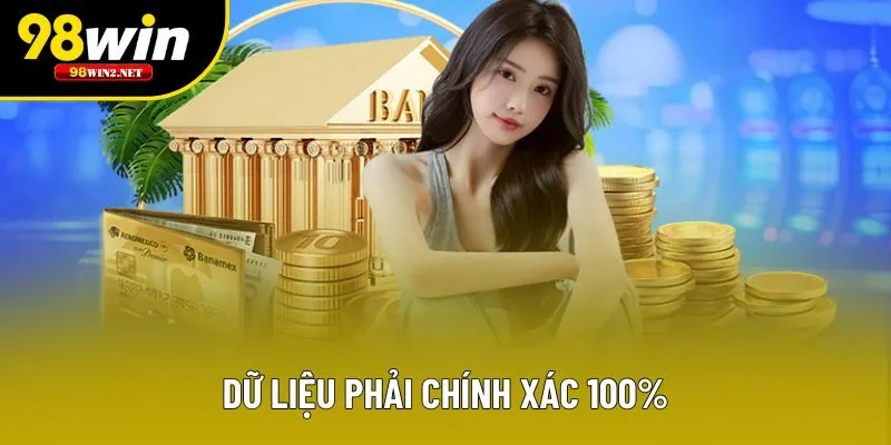 Dữ liệu phải chính xác 100%