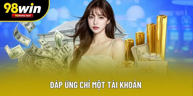 Đáp ứng chỉ một tài khoản 